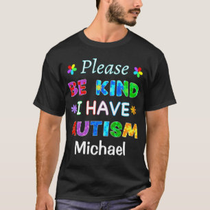 T-shirt S'il vous plaît, soyez gentil, j'ai l'AUTISME