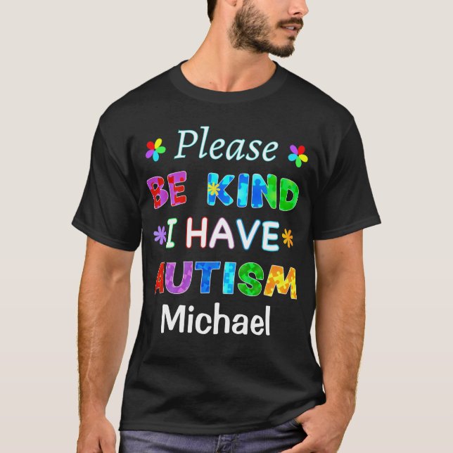 T-shirt S'il vous plaît, soyez gentil, j'ai l'AUTISME (Devant)