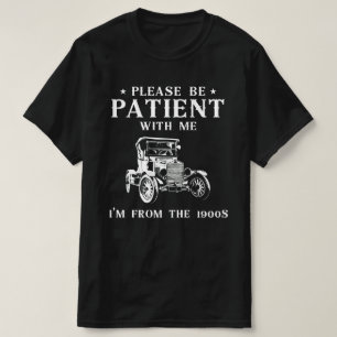 T-shirt S'il vous plaît, soyez patient avec moi, je viens 