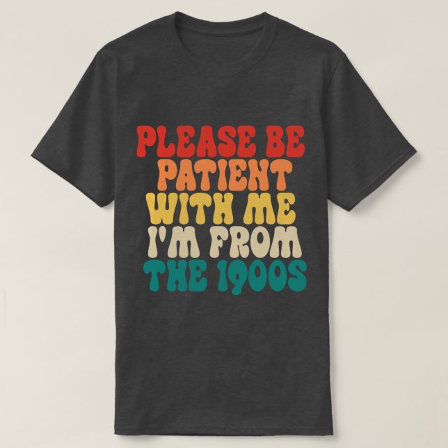 T-shirt S'il vous plaît, soyez patient avec moi Je viens d (Design devant)