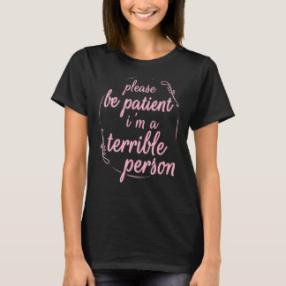 T-shirt S'il vous plaît soyez patient Je suis une personne