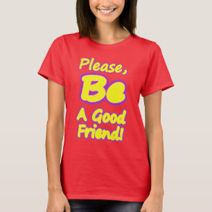 T-shirt "S'Il Vous Plaît, Soyez Un Bon Ami !" Un Design Sy