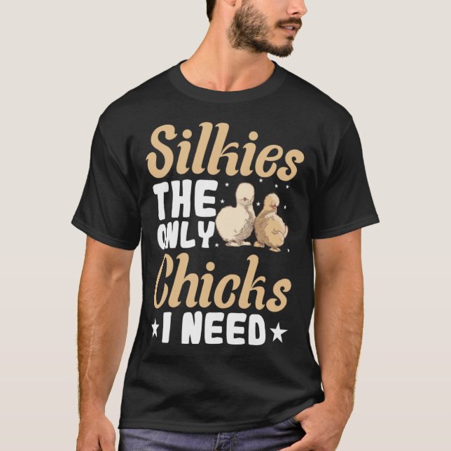 T-shirt Silkies The Only Chicks I Need Farmer Chick (Devant)