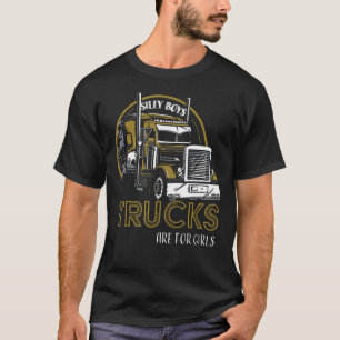 T-shirt Silly Boys Camions Sont Pour Filles Camion Driver 