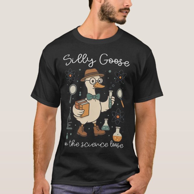 T-shirt Silly Goose On The Science Loose Educator Teacher  (Devant)