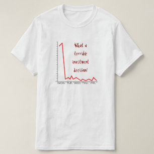T-shirt Silly "Quelle mauvaise décision d'investissement !