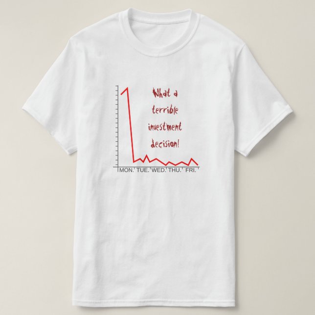 T-shirt Silly "Quelle mauvaise décision d'investissement ! (Design devant)