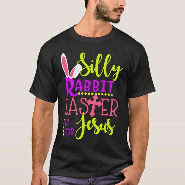 T-shirt Silly Rabbit Easter is For Jesus Christians Kids B (Devant)
