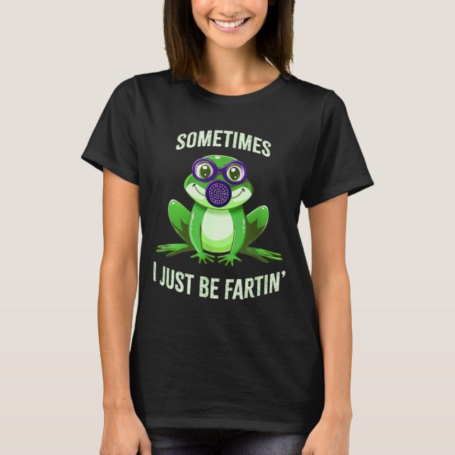 T-shirt Silly Sometimes I Fartin Just Frog Mask Gas (Devant)
