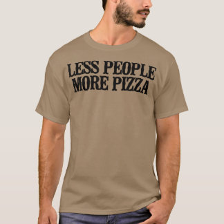 T-shirt Simple Dire Drôle Moins de gens Plus Pizza1464