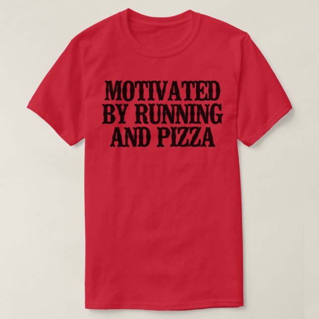 T-shirt Simple Saying Funny Motivated By Running And Pizza (Design devant)