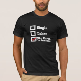 T-shirt Simple, Taken, Qui s'en fiche Je suis génial
