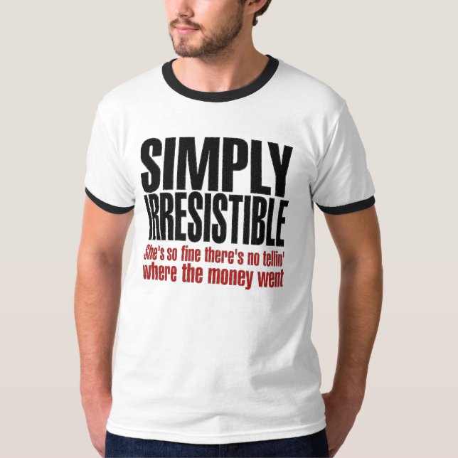 T-shirt Simplement irrésistible (Devant)