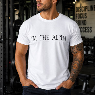 T-shirt Simplement, je suis l'Alpha des hommes