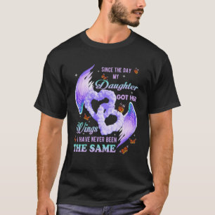 T-shirt Since the Day My Daughter Got Her Wings Never Been