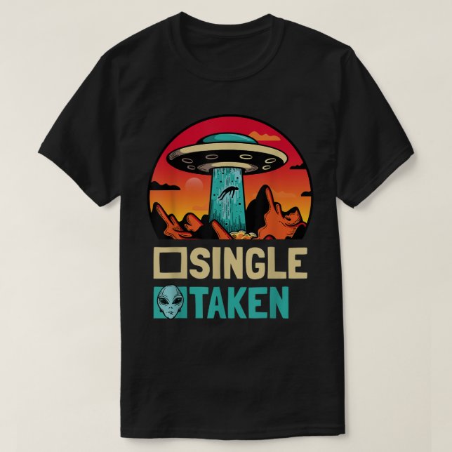 T-shirt Single Taken Abducted by Aliens Funny UFO Design (Design devant)