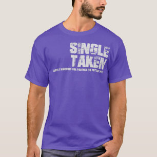 T-shirt SingleTakenRecherche Actuellement De Partenaire À
