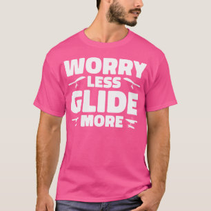 T-shirt S'inquiéter moins Glisser plus Planeur Planeur