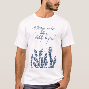 T-SHIRT S'INQUIÉTER SE TERMINE LORSQUE LA FOI DEVIENT LA R