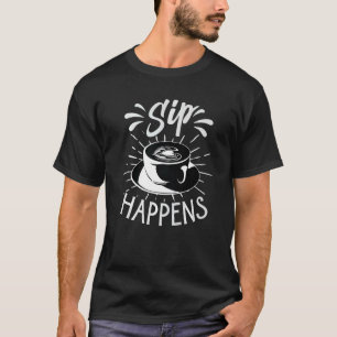 T-shirt Sip Happens Café Puns Barista plaisanteries