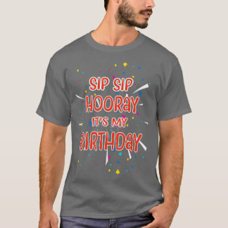 T-shirt Sip Sip Hooray C'est mon anniversaire