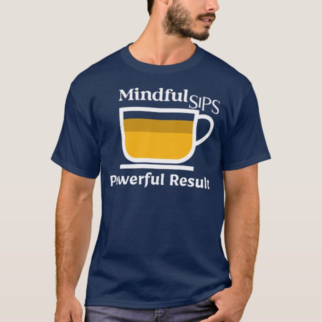 T-shirt Sips Mineurs, Résultats Puissants — Thé Rituel, Ca (Devant)