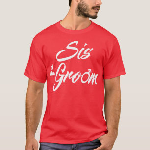 T-shirt Sis Of Groom Wedding Party Funny Matching Bridal P