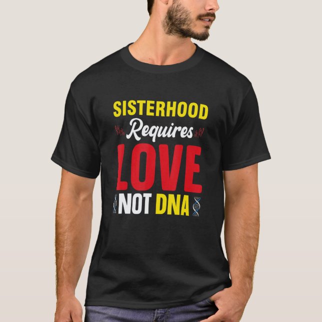 T-shirt Sisterhood Requires Love Not Dna Stepsis Bonus Sis (Devant)