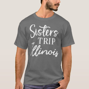 T-shirt Sisters Trip Illinois