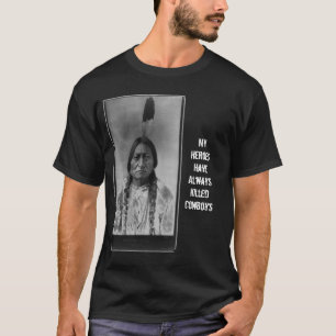 T-shirt Sitting_Bull_-_edit2, mes héros ont toujours Kil…