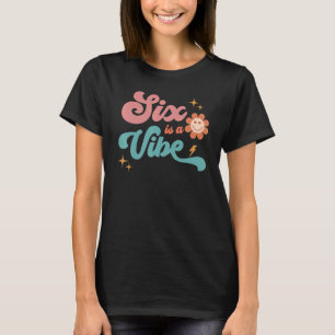 T-shirt Six Est Une Vibes Joyeux Anniversaire Je Suis Six 