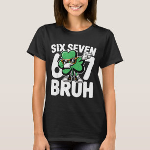 T-shirt Six sept bruh st patricks day 6 7 mème shamrock