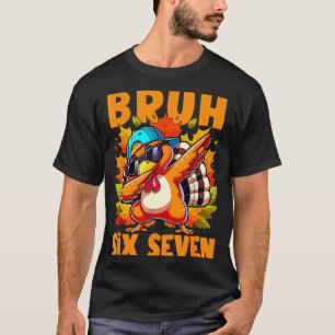 T-shirt Six Seven Bruh Dabbing Dinde de Thanksgiving 67 Me