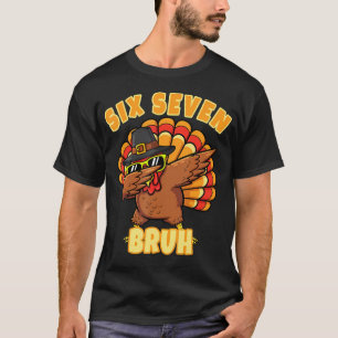 T-shirt Six Seven Bruh Dindon de Thanksgiving Dabant 67 Mè
