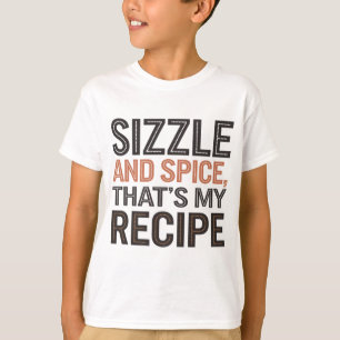 T-shirt Sizzle and Spice, That's My Recipe" Fun Cuisine