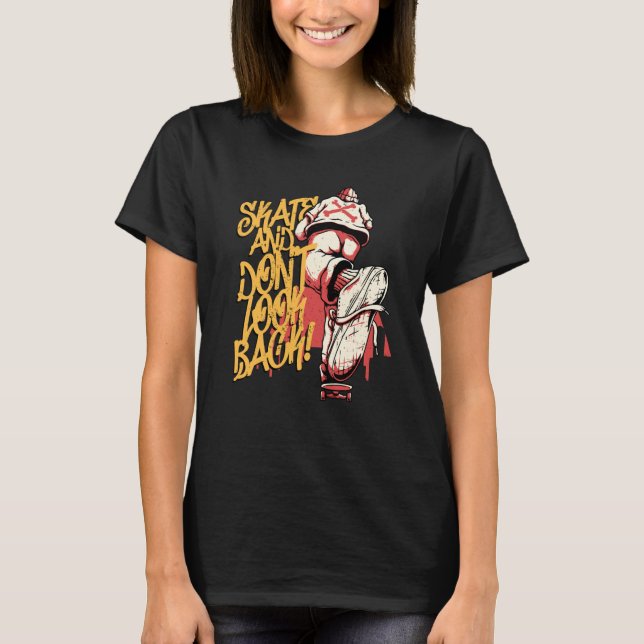 T-shirt Skate and Don't Look Back Skateboard Skater Skateb (Devant)
