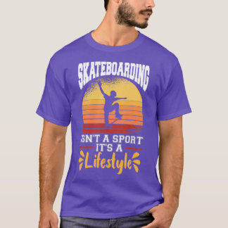 T-shirt Skateboarding Isn t A Sport It s A Lifestyle Skate