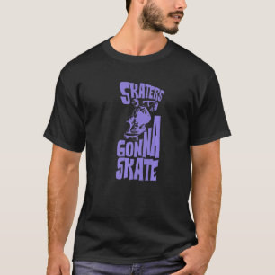 T-shirt Skaters Gonna Skate Cool Retro Flip Skateboard