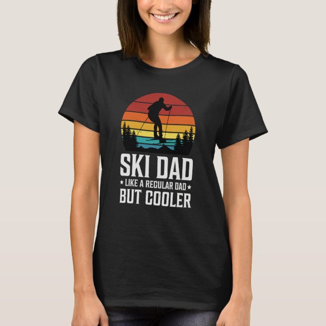 T-shirt Ski Dad Like a Regular Dad but Cooler Great Father (Devant)