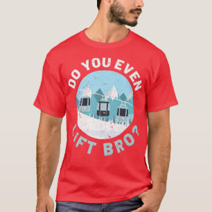 T-shirt Ski De Neige En Descente Faites-Vous Ascenseur Bro