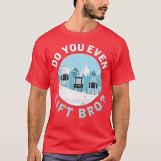 T-shirt Ski De Neige En Descente Faites-Vous Ascenseur Bro