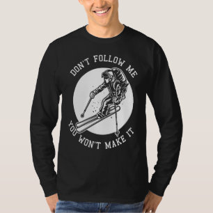 T-shirt Ski de neige ne me suivez pas Vous ne réussirez pa