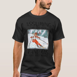T-shirt Ski En Supposant Que J'Étais Comme La Plupart Des