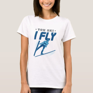 T-shirt Ski Jumping Jumper Ski You Ski I Fly