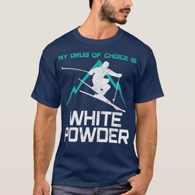 T-shirt Ski Mon Médicament De Choix Est Poudre Blanche Drô (Devant)