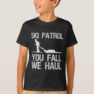 T-shirt Ski Patrol You Fall We Haul Ski Winter