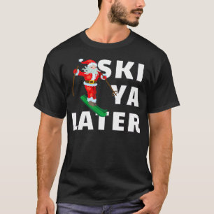 T-shirt Ski Santa Claus Ski Ya Plus Tard Noël