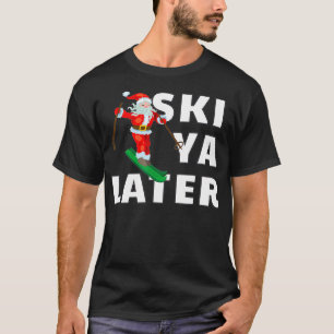 T-shirt Ski Santa Claus Ski Ya Plus Tard Noël