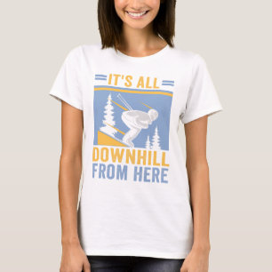 T-shirt Ski Tout est en descente d'ici Skieurs
