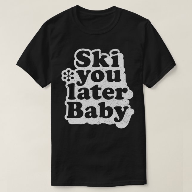 T-shirt Ski Vous Plus Tard Baby (Design devant)
